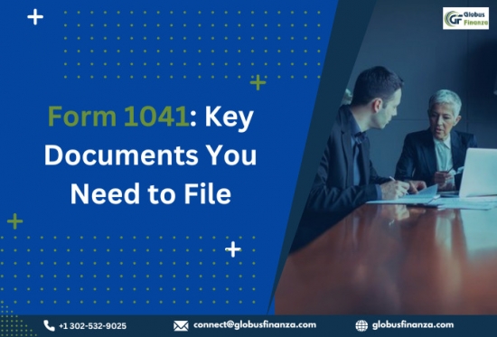 Form 1041: Key Documents You Need to File